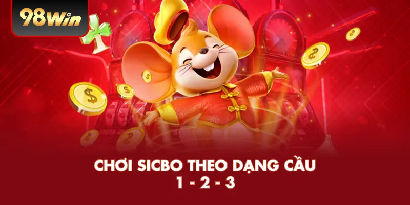 Chơi sicbo theo dạng cầu 1 - 2 - 3